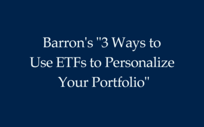 Barron’s “3 Ways to Use ETFs to Personalize Your Portfolio”