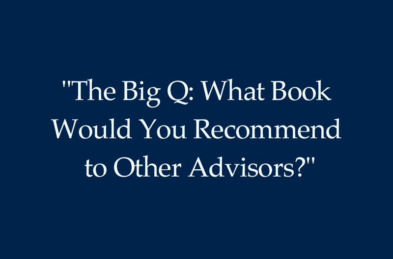 Jeremiah Winters featured in The Big Q: "What Book Would You Recommend to Other Advisors?"