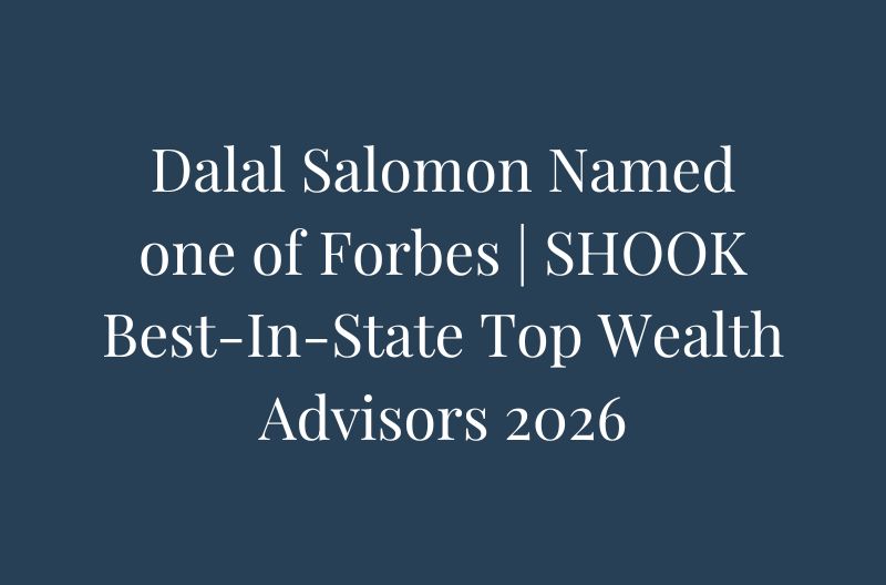 Dalal Salomon Named one of Forbes | SHOOK Best-In-State Top Wealth Advisors 2026.